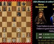 Dorsa Derakhshani 2270 - Jennifer Yu 2315 nUSA - ch (women) online Rapid 2020nPetroff&#39;s Defense: Three knight gamenPuzzle39
