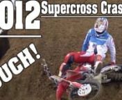 All of the bad crashes throughout the 2012 Monster Energy Supercross series spliced together with the