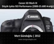 5D Mark III&#39;ün video çekerken, düşük ışıktaki ISO performansını bu videoda izleyebilirsiniz..nISO aralığı 2000 ile 25.600&#39;dür.nnhttp://mertgundogdu.com