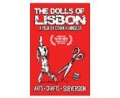 You can get the film here. nnhttp://www.ethanminsker.com/films/nnThe Dolls of Lisbonn72 minutes, DocumentarynEthan H. Minsker, FilmmakernWinner