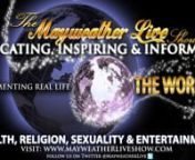 As health, religion, sexuality and the entertainment industry become growing topics across the world, young Mayweather seeks the controversy and excitement in each of them by traveling the world which leads him to fear, joy, sorrow, education, and inspiration.nn-Life of The Blindn-Spiritual Adviser Beyond Psychic n-Truth About HIV &amp; STD&#39;s n-Homeless In American-What is Voodoon-Life of A Drug Dealer and Crack Addictn-Prostitution Online in American-Celebrity Lifestyle on Tourn-Fit in 30 Minut