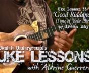 Hey Uke Players!nnIn this episode of Uke Lessons, Aldrine shows you how to play Green Day&#39;s
