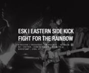 ESK &#124; Eastern Side Kick - Fight for the rainbownFoundation : Fluxusmusicnhttp://fluxusmusic.comnhttp://twitter.com/easternsidekicknhttps://www.facebook.com/eskicknnDirector &#124; producer : VM Project _ beomjin. JnAD &#124; Editor : comixsoldier &#124; Beomjin. Jnassistant : Jiha. Knnhttp://vmproject.org