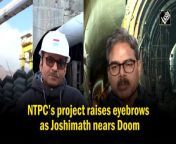 Doom of the ‘sinking’ Joshimath is being pinned on its development. As the hill town continues to descend, a NTPC tunnel stands in the dock. &#60;br/&#62;&#60;br/&#62;From activists to politicos to locals, all have declared the Tapovan Vishnugad Hydroelectric Project guilty. &#60;br/&#62;&#60;br/&#62;Locals had previously protested against National Thermal Power Corporation (NTPC) seeking their withdrawal from the state. The construction work of the tunnel was stopped with immediate effect, till further orders. &#60;br/&#62;&#60;br/&#62;Many, however, blamed the prevailing situation on constructing roads and tunnels for a nearby hydroelectric project.