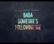 Baba Someone’s Following Me&#60;br/&#62;Director: Shihab Shaheen&#60;br/&#62;Casting: Tasnia Farin, Intekhab Dinar, Irfan Sazzad, Shahiduzzaman Selim