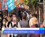 Modern street food from China is showing up in Taiwanese night markets, attracting tourists from Taiwan and the world to experience these novel treats.