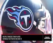 The Titans confirmed 2 more positive cases resulting in postponement of Sunday&#39;s game against the Pittsburgh Steelers.