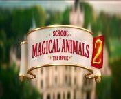 School of Magical Animals 2 Trailer - official movie trailer HD