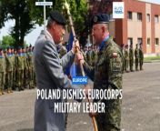 Lieutenant General Jarosław Gromadziński, who last year became the first Pole to lead Eurocorps, has been dismissed.