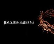Jesus Remember Me | Lyric Video | Good Friday from dave bromberg song lyrics
