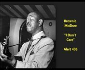 Brownie McGhee&#60;br/&#62;&#60;br/&#62;“I Don&#39;t Care”&#60;br/&#62;&#60;br/&#62;Alert 406&#60;br/&#62;&#60;br/&#62;Walter McGhee:vocals and guitar&#60;br/&#62;&#60;br/&#62;This is WITHOUT Sonny Terry on harmonica
