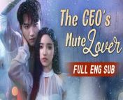The CEO&#39;s Mute Lover Full Movie [ENG SUB]