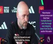 Manchester United boss Erik ten Hag thanked John Murtough, and said he will miss the football director