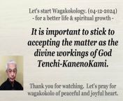 It is important to stick to accepting the matter as the divine workings of God Tenchi-KanenoKami. 04-12-2024