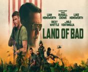 Land of Bad is a 2024 American war film directed by William Eubank, who co-wrote the script with David Frigerio. The film stars Liam Hemsworth, Russell Crowe, Luke Hemsworth, Ricky Whittle, and Milo Ventimiglia. Land of Bad was released theatrically on February 16, 2024. It grossed &#36;6.5 million dollars with a US&#36;18.7 million budget.