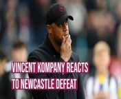 Burnley boss Vincent Kompany felt that his side came up against a good Newcastle side and a better team.