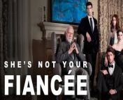She's Not Your Fiancée Full Movie from 14 blades full movie