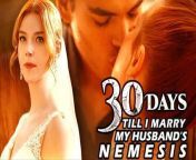30 Days Till i Marry My Husband Nemesis Full Episode