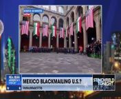 Grant Stinchfield- Is Mexico Trying to Blackmail the U.S..&#60;br/&#62;#GrantStinchfield &#60;br/&#62;#MexicoBlackmail &#60;br/&#62;