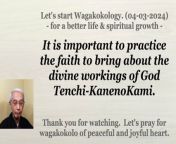It is important to practice the faith to bring about the divine workings of God Tenchi-KanenoKami. 04-03-2024